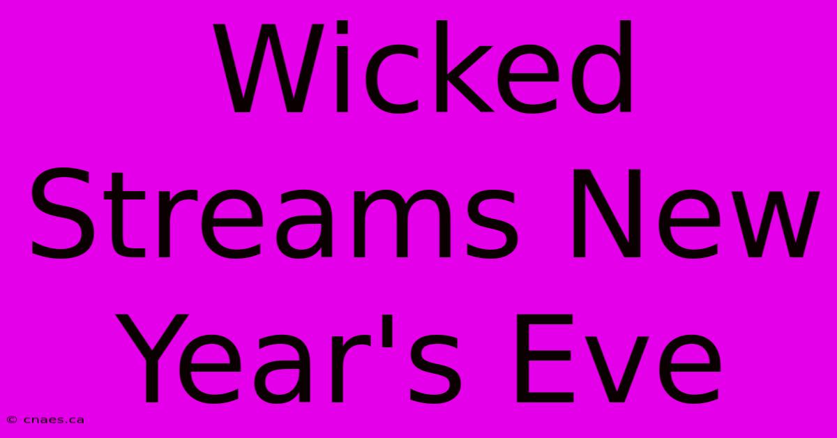 Wicked Streams New Year's Eve