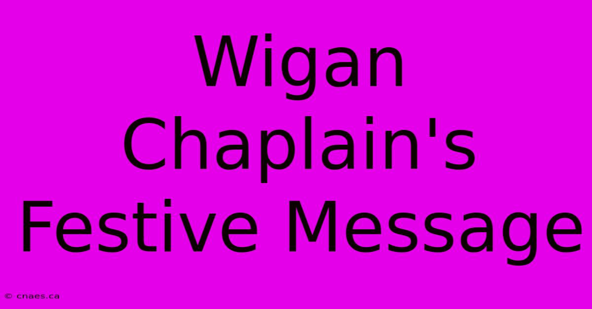 Wigan Chaplain's Festive Message