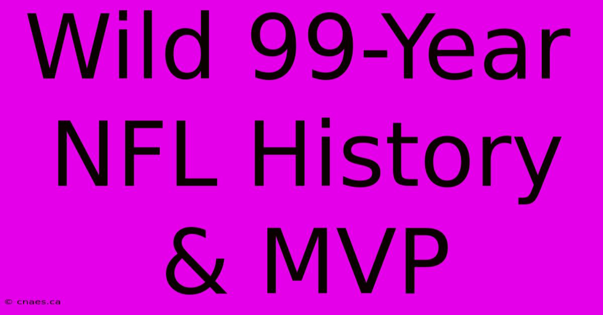 Wild 99-Year NFL History & MVP