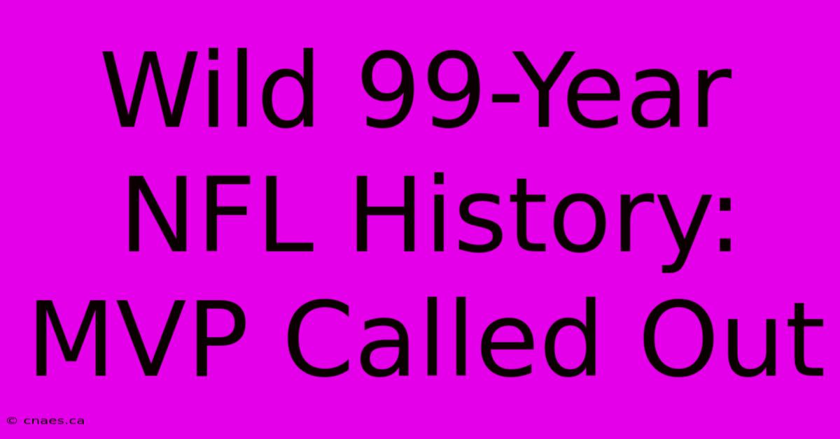 Wild 99-Year NFL History: MVP Called Out