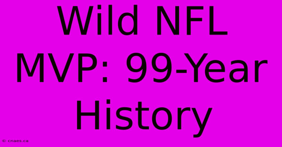 Wild NFL MVP: 99-Year History