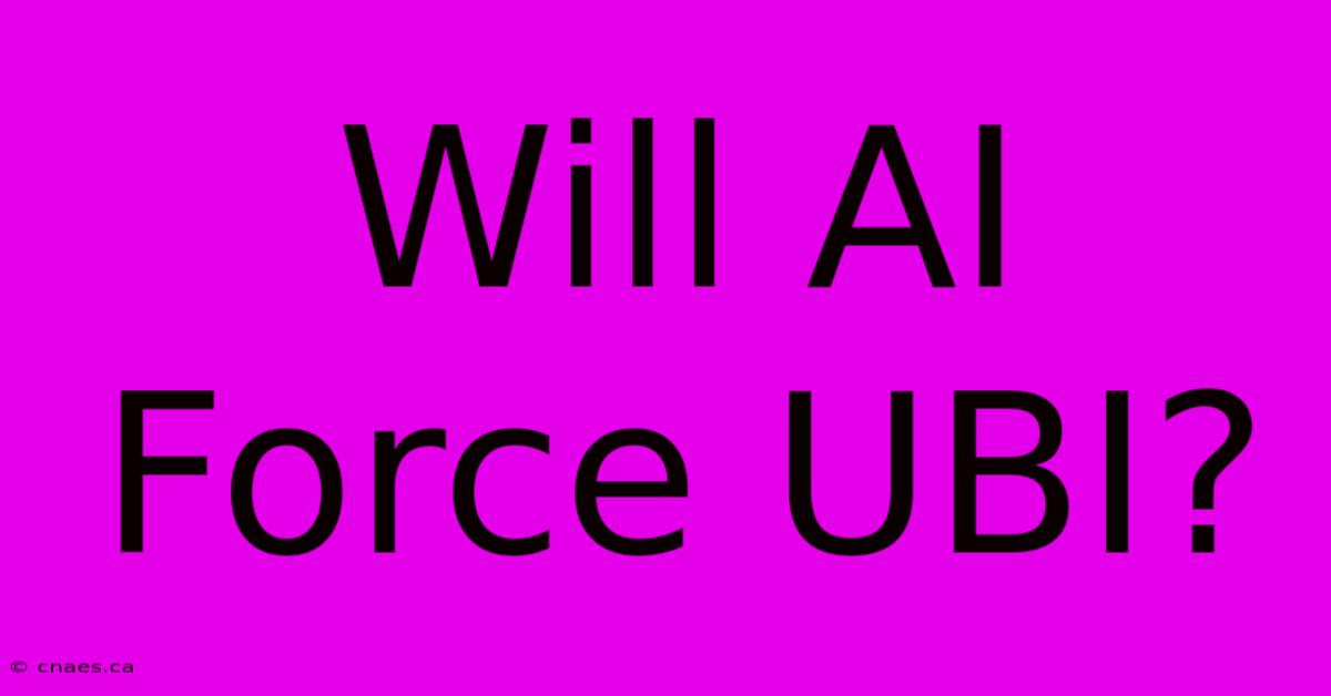 Will AI Force UBI?