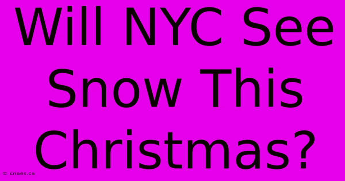 Will NYC See Snow This Christmas?