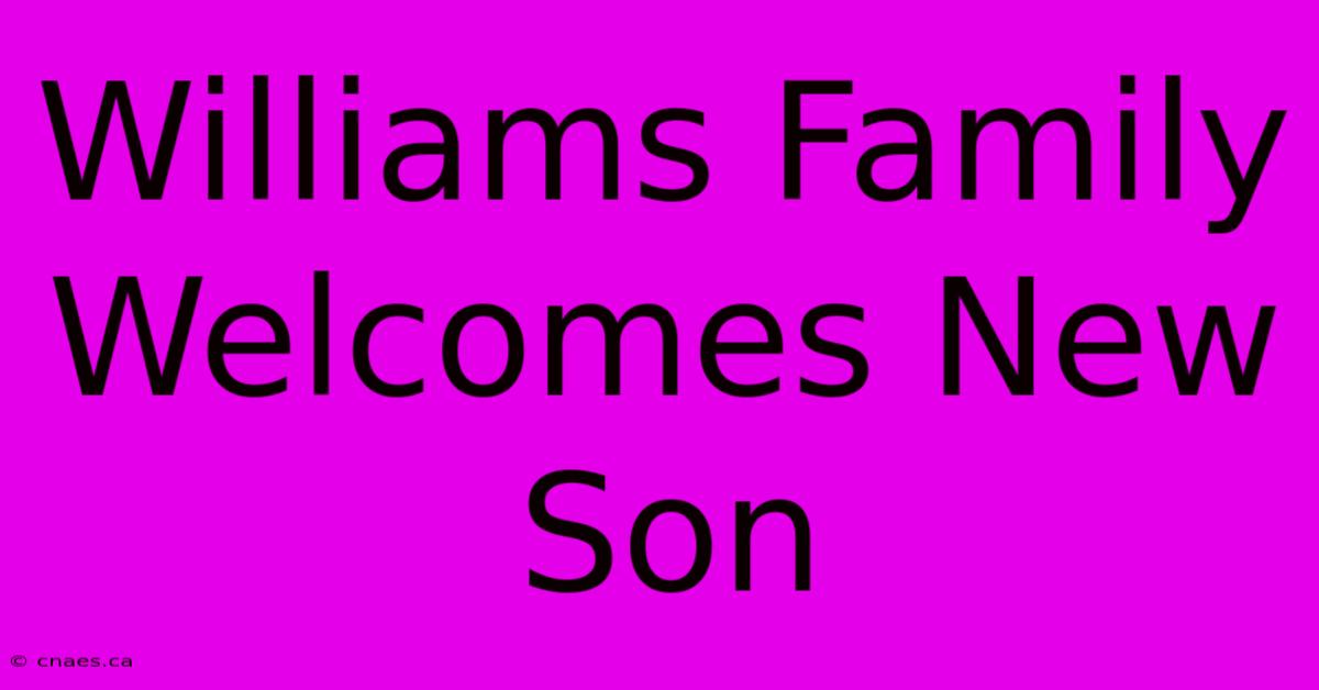 Williams Family Welcomes New Son