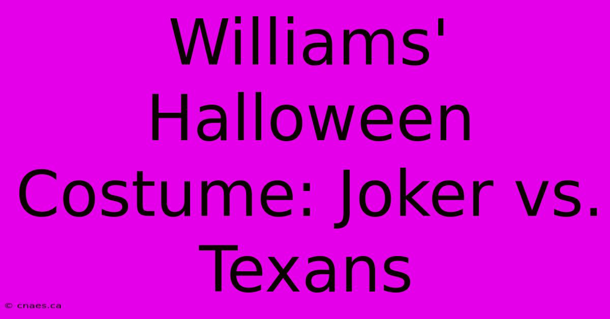 Williams' Halloween Costume: Joker Vs. Texans