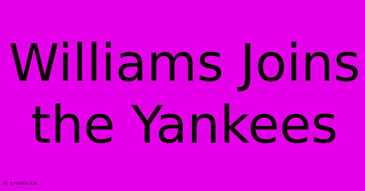 Williams Joins The Yankees