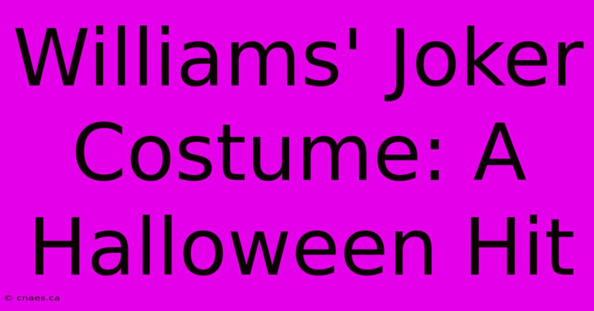 Williams' Joker Costume: A Halloween Hit 