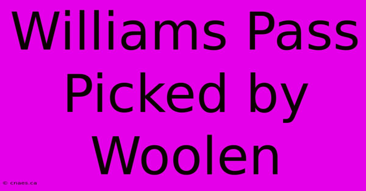 Williams Pass Picked By Woolen