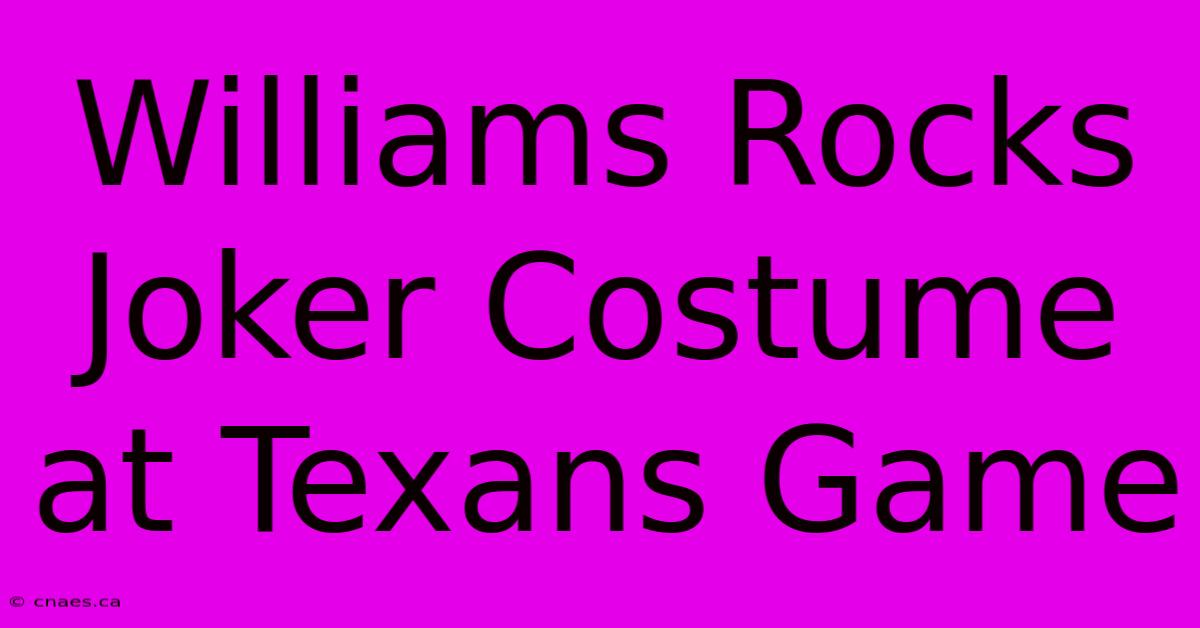 Williams Rocks Joker Costume At Texans Game