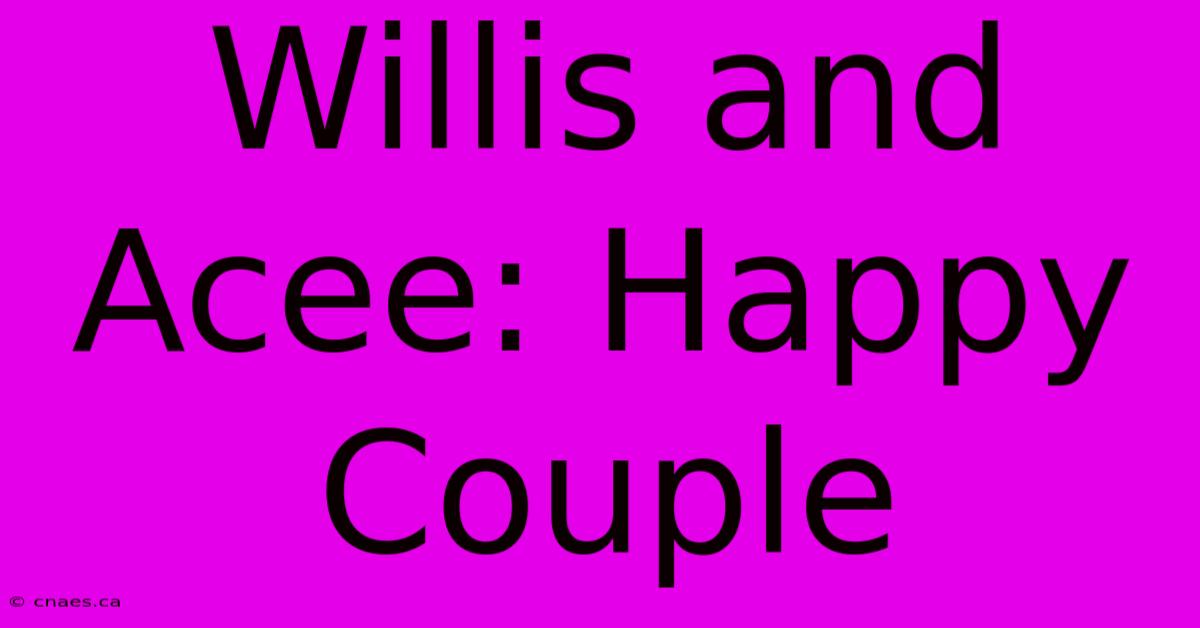 Willis And Acee: Happy Couple