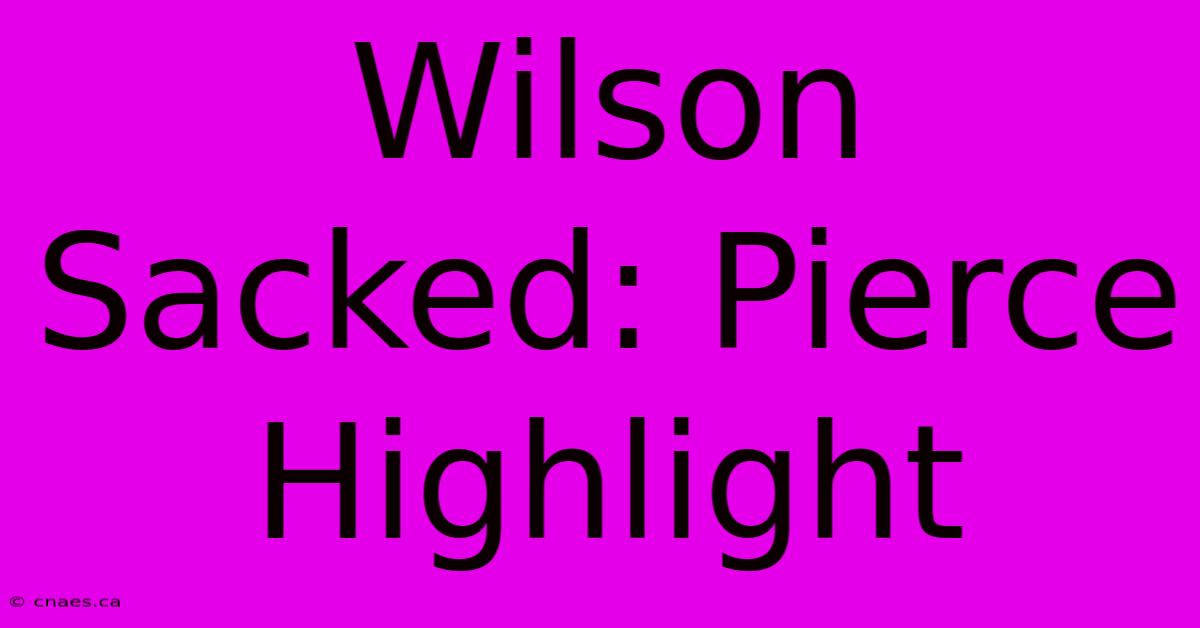 Wilson Sacked: Pierce Highlight