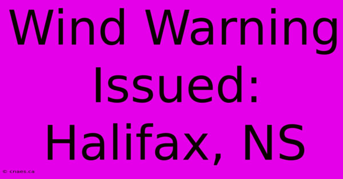 Wind Warning Issued: Halifax, NS