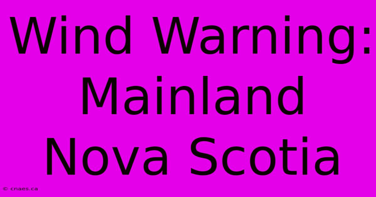 Wind Warning: Mainland Nova Scotia