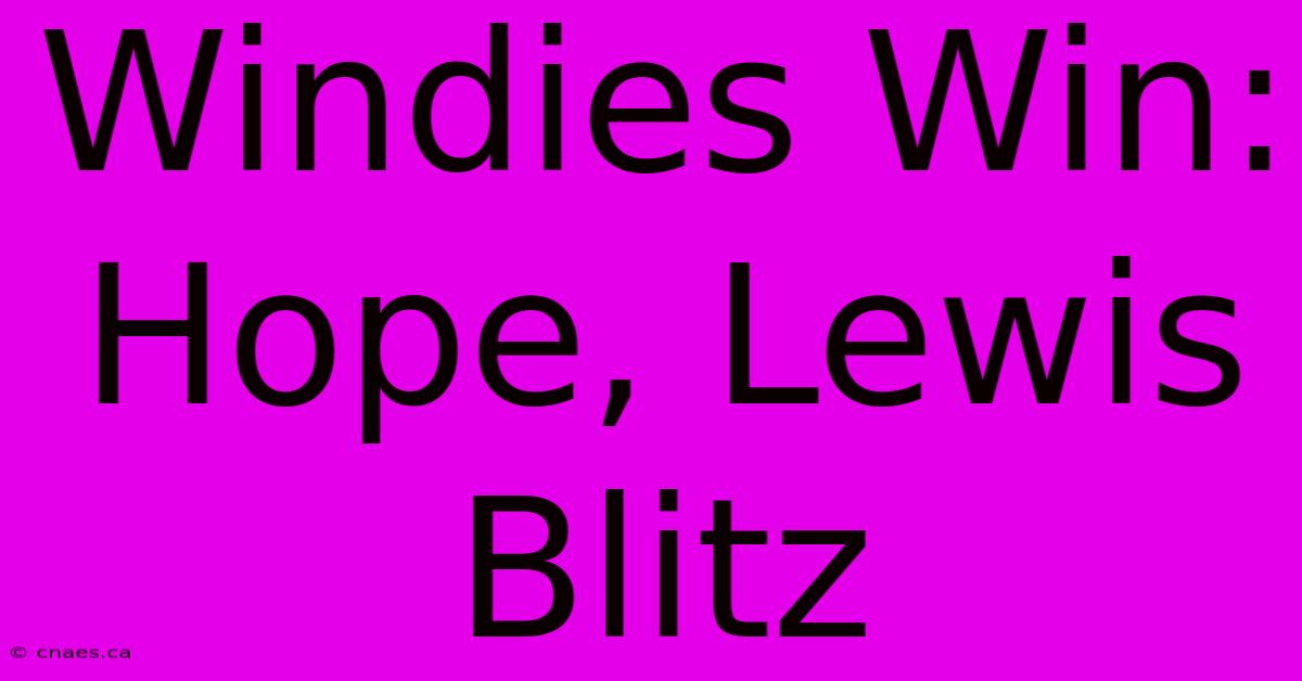 Windies Win: Hope, Lewis Blitz