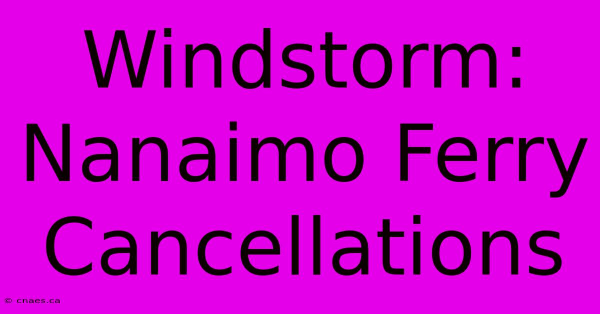 Windstorm: Nanaimo Ferry Cancellations