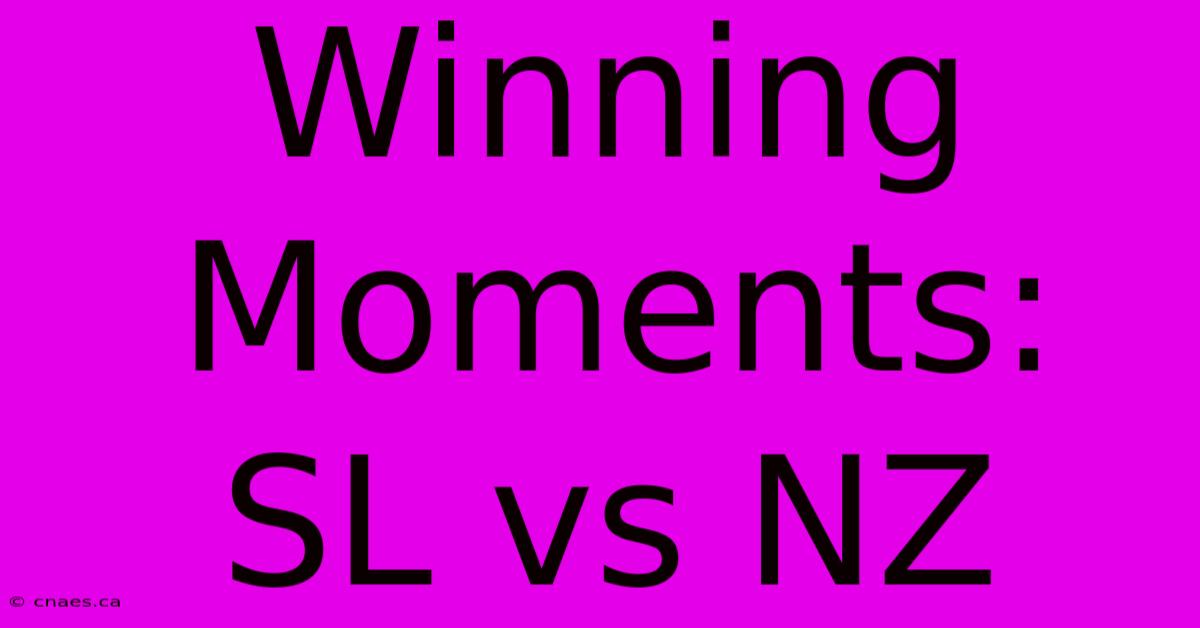 Winning Moments: SL Vs NZ