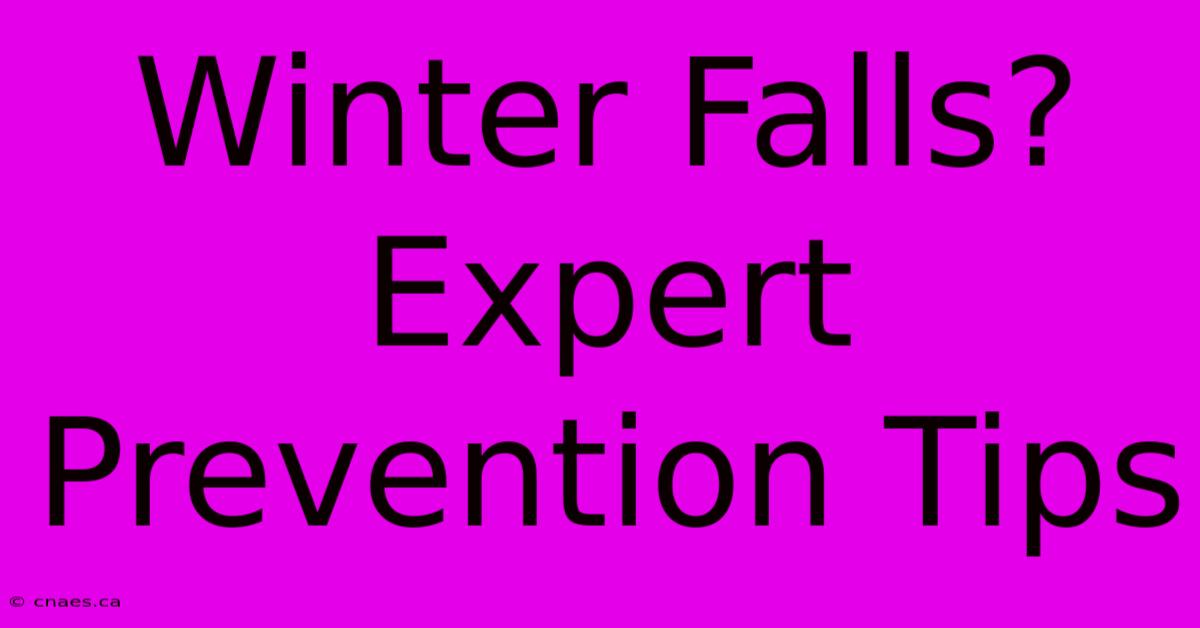 Winter Falls? Expert Prevention Tips