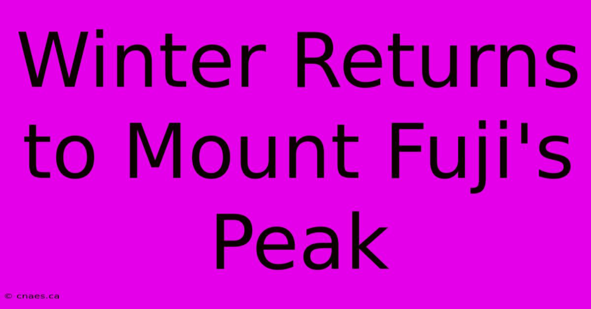 Winter Returns To Mount Fuji's Peak