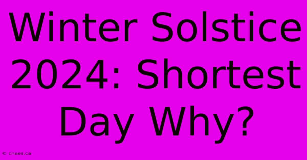 Winter Solstice 2024: Shortest Day Why?