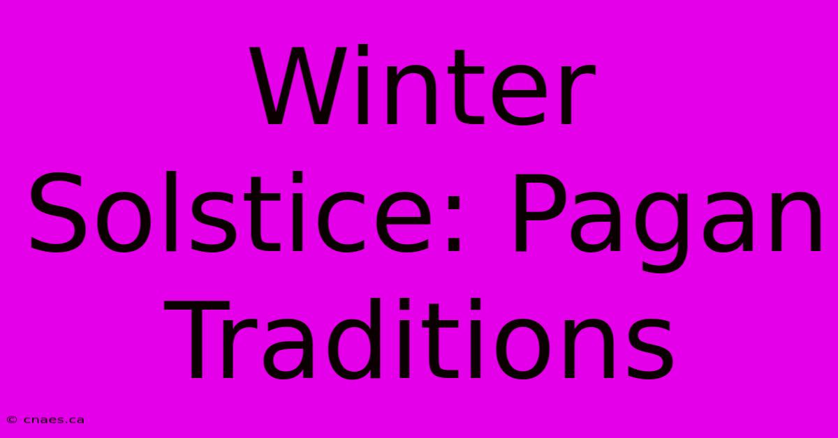 Winter Solstice: Pagan Traditions