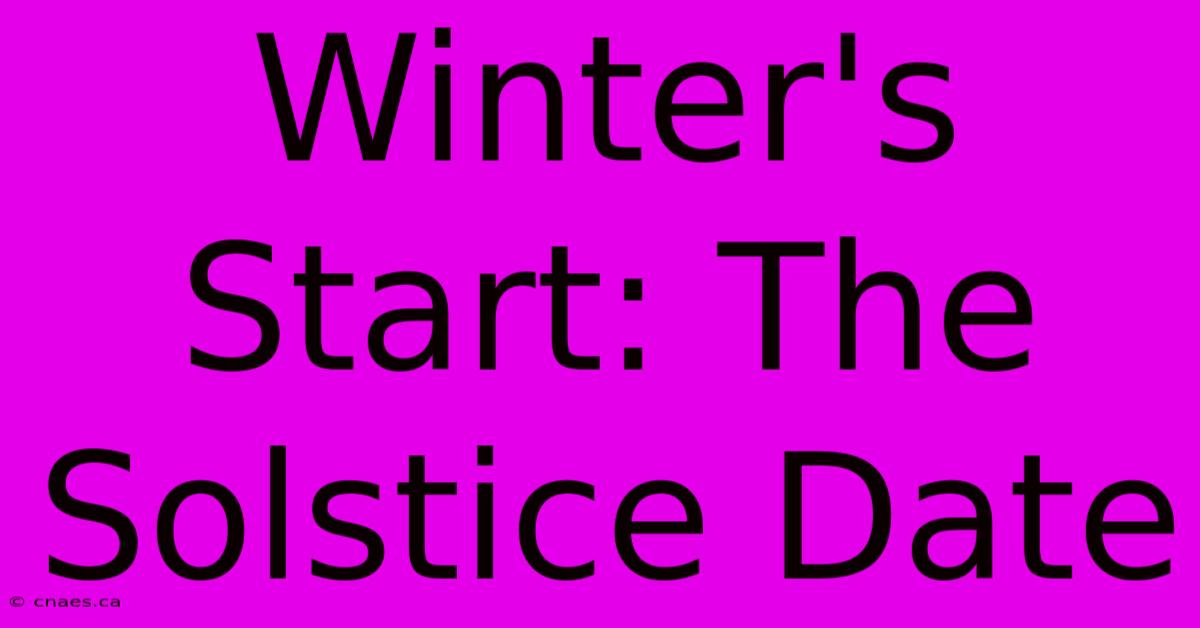 Winter's Start: The Solstice Date