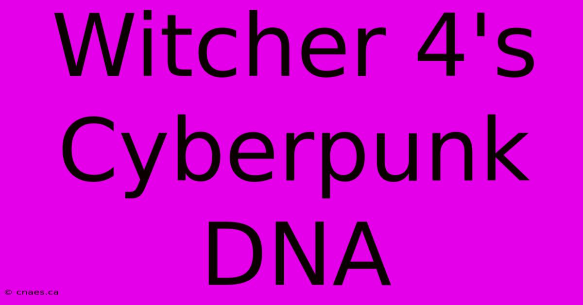 Witcher 4's Cyberpunk DNA