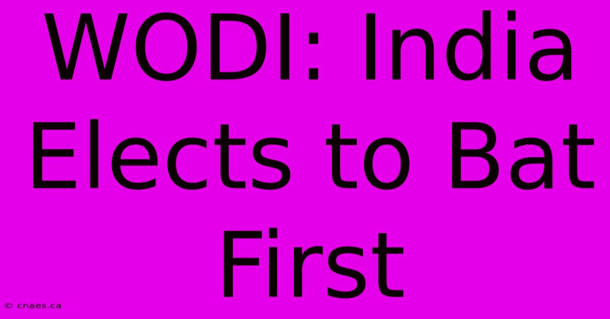 WODI: India Elects To Bat First