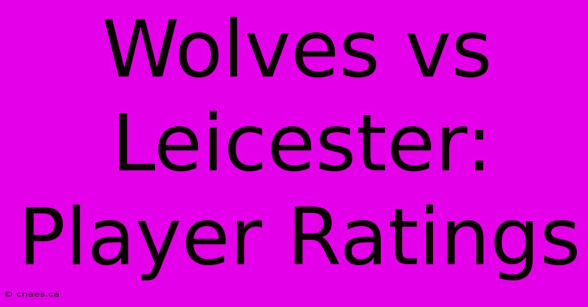 Wolves Vs Leicester: Player Ratings