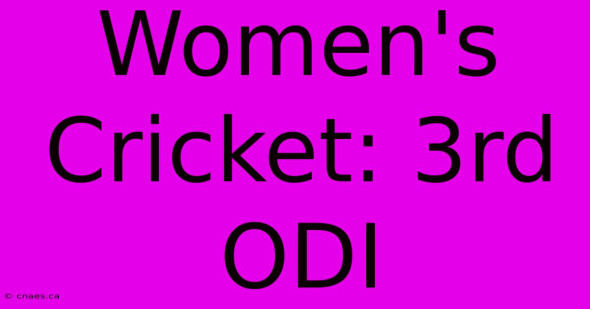 Women's Cricket: 3rd ODI