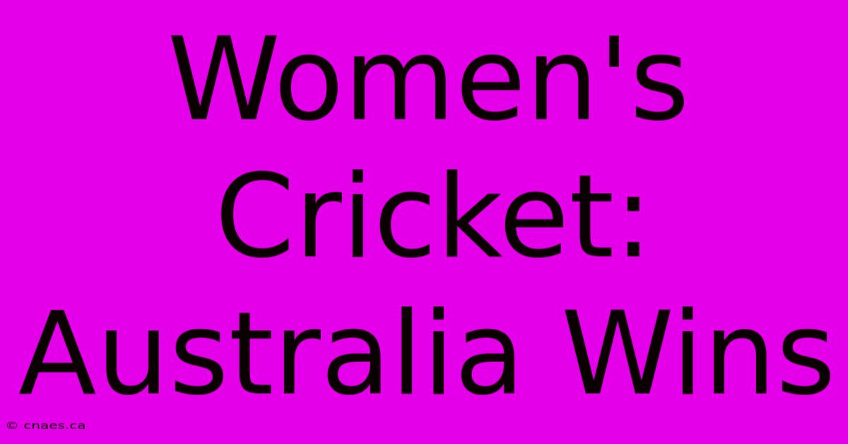 Women's Cricket: Australia Wins