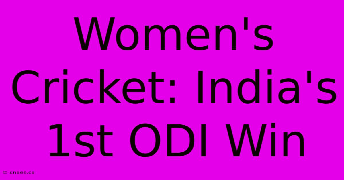 Women's Cricket: India's 1st ODI Win