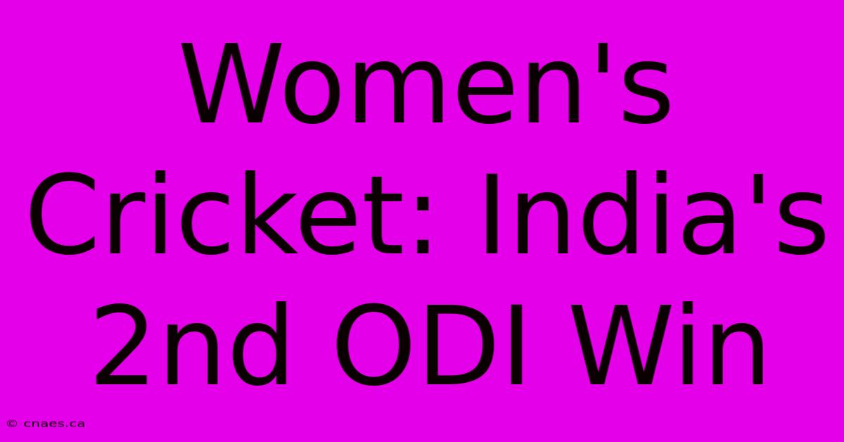 Women's Cricket: India's 2nd ODI Win