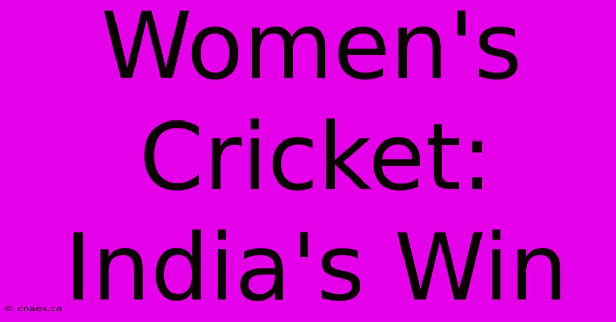 Women's Cricket: India's Win