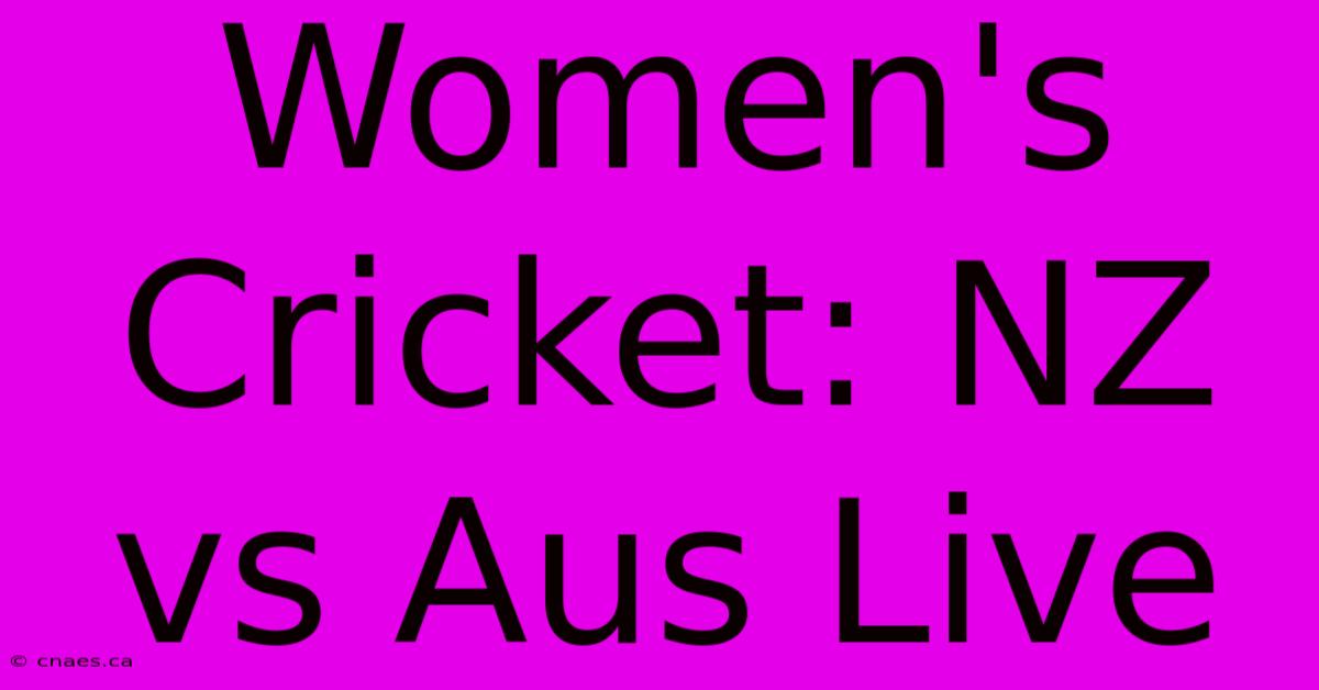 Women's Cricket: NZ Vs Aus Live