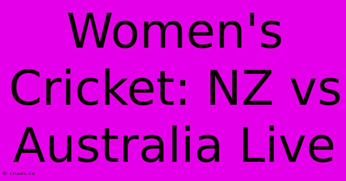 Women's Cricket: NZ Vs Australia Live