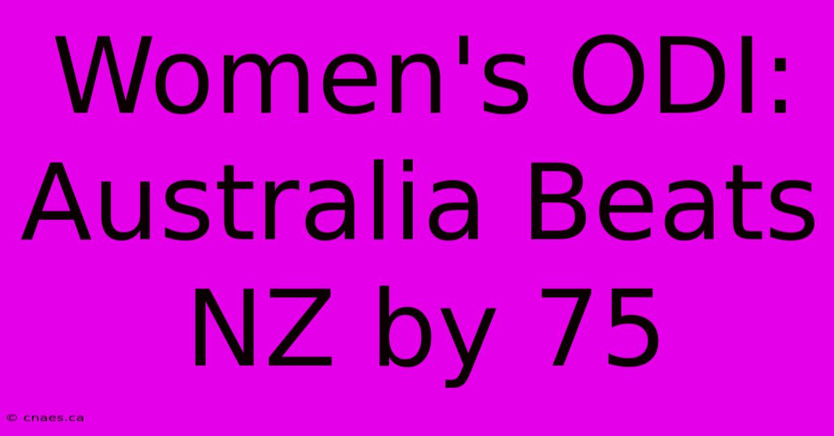 Women's ODI: Australia Beats NZ By 75