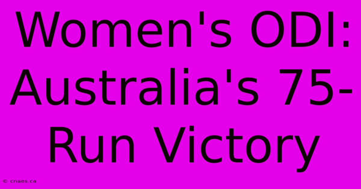 Women's ODI: Australia's 75-Run Victory