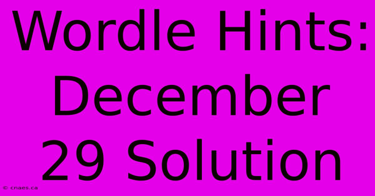 Wordle Hints: December 29 Solution