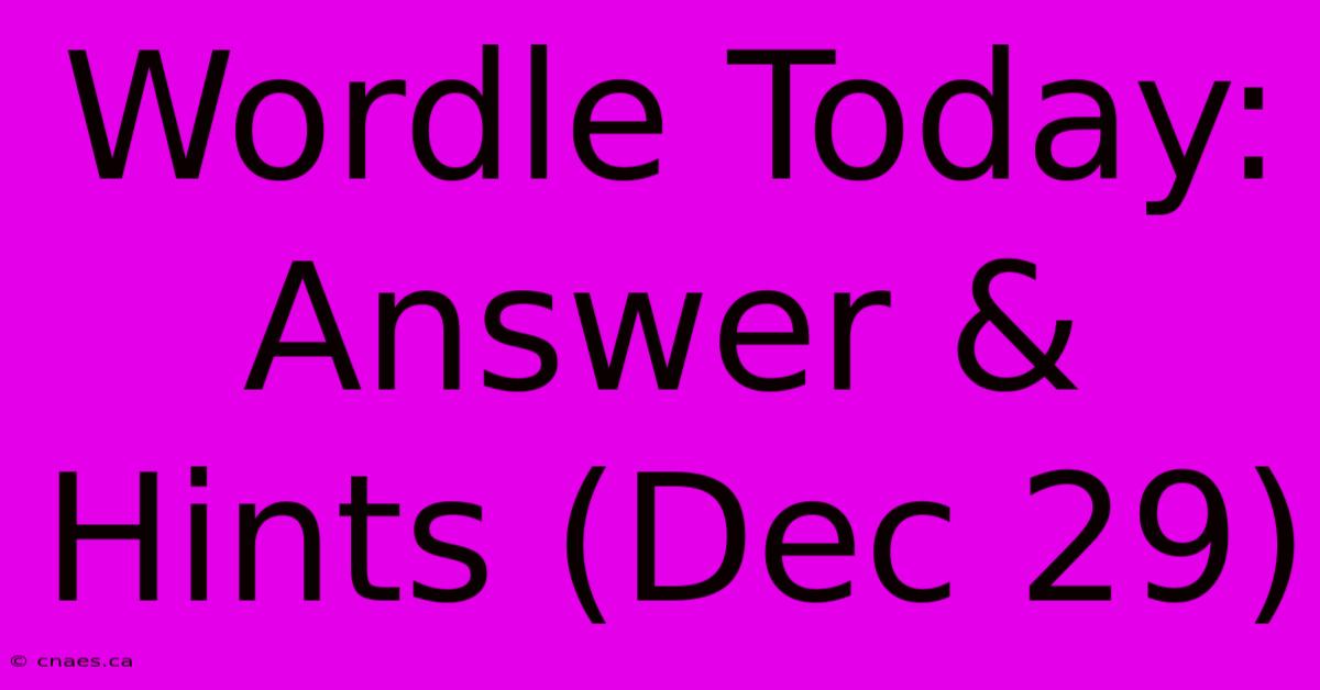 Wordle Today: Answer & Hints (Dec 29)