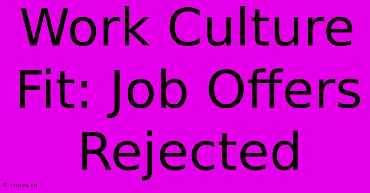 Work Culture Fit: Job Offers Rejected