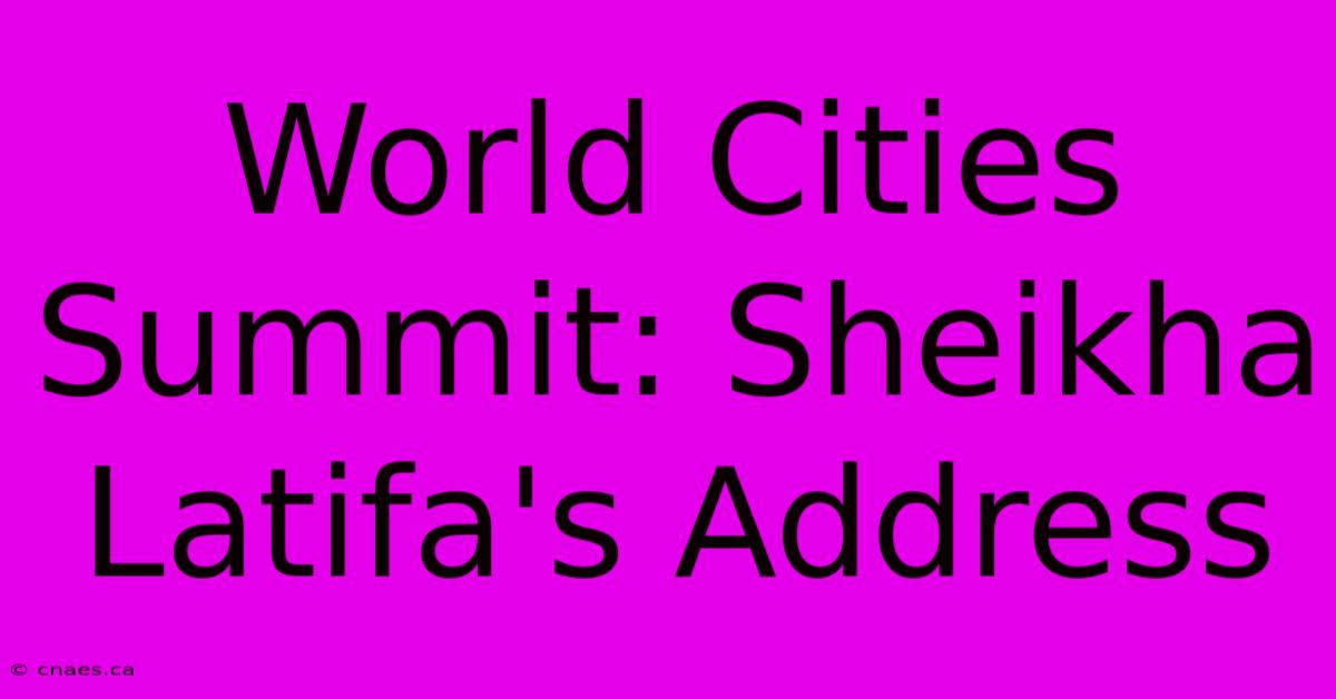 World Cities Summit: Sheikha Latifa's Address