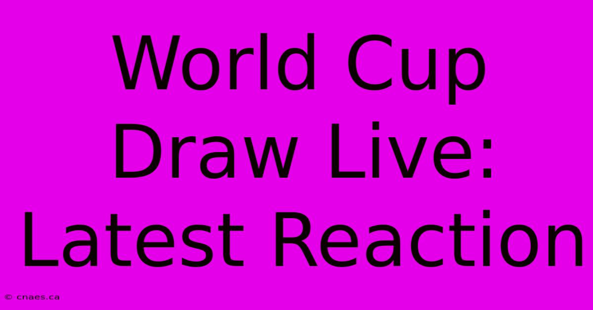 World Cup Draw Live: Latest Reaction