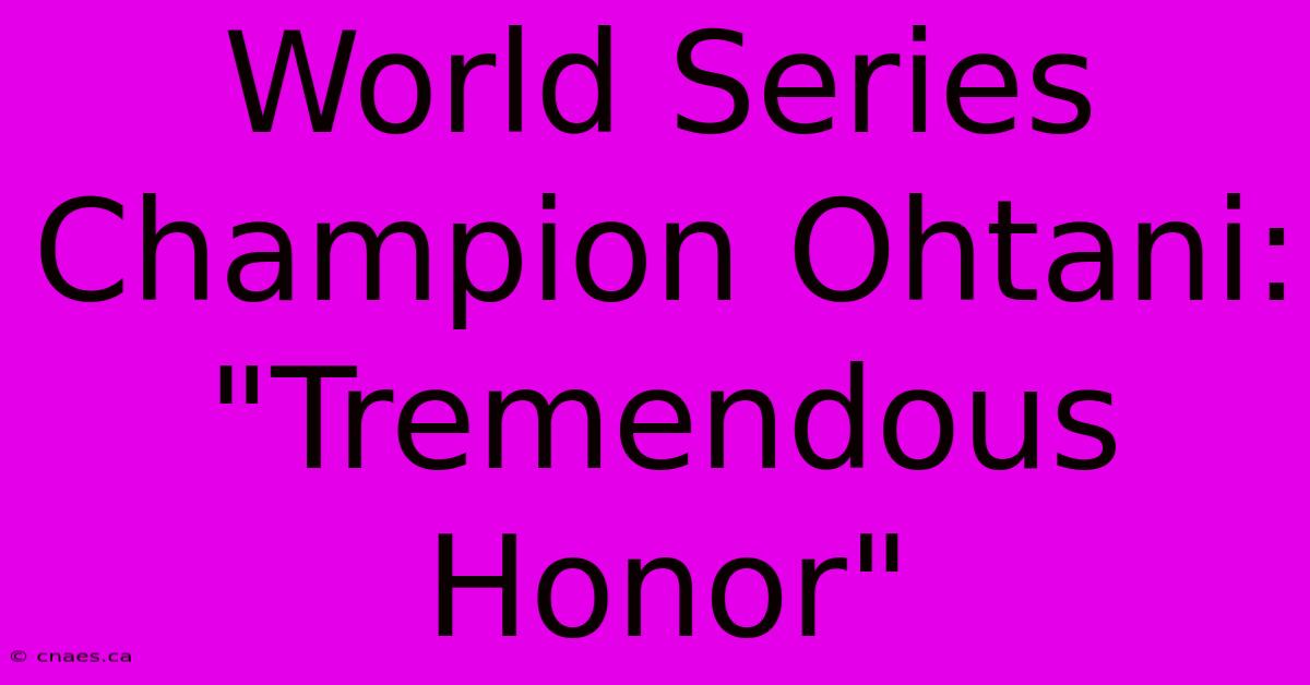 World Series Champion Ohtani: 