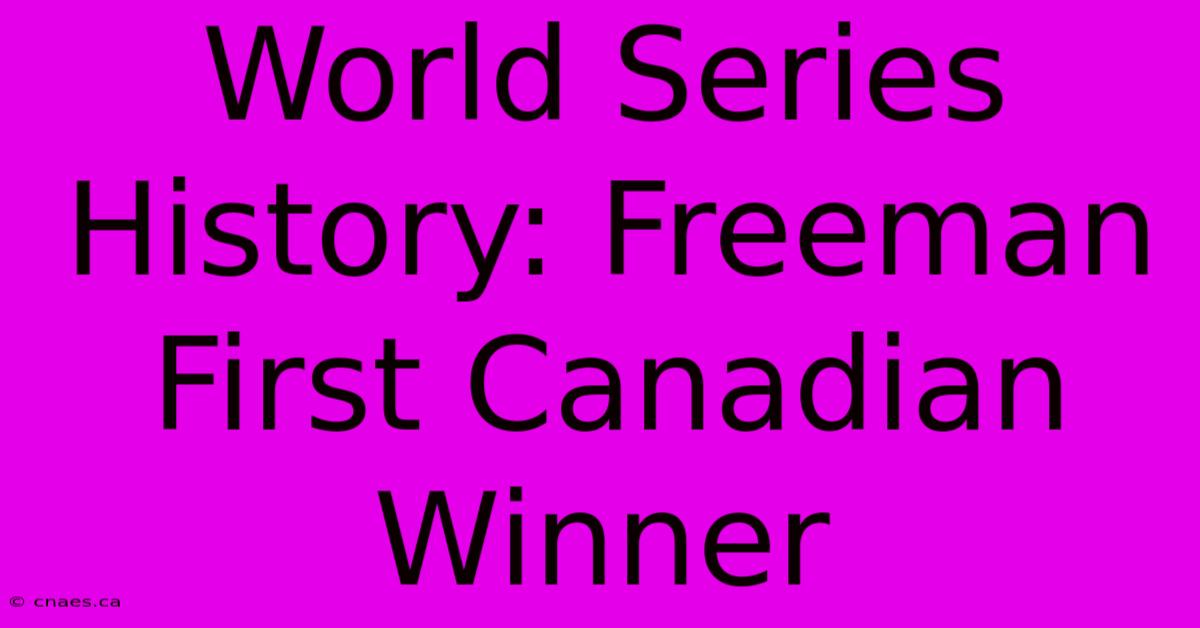 World Series History: Freeman First Canadian Winner