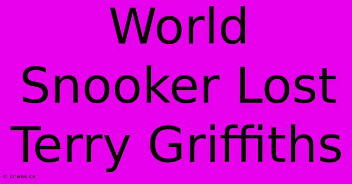 World Snooker Lost Terry Griffiths