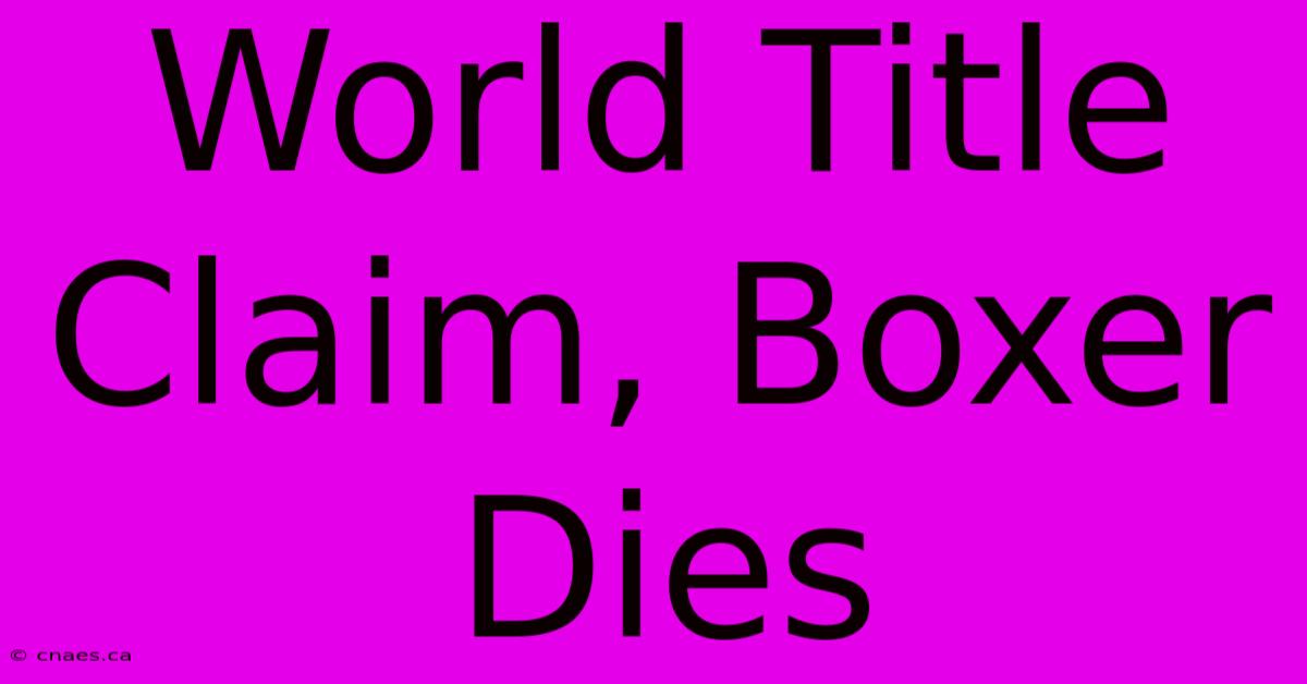 World Title Claim, Boxer Dies