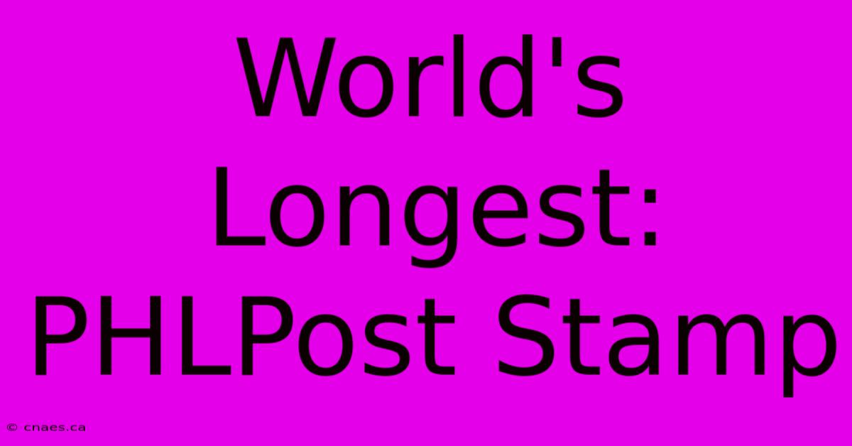 World's Longest: PHLPost Stamp