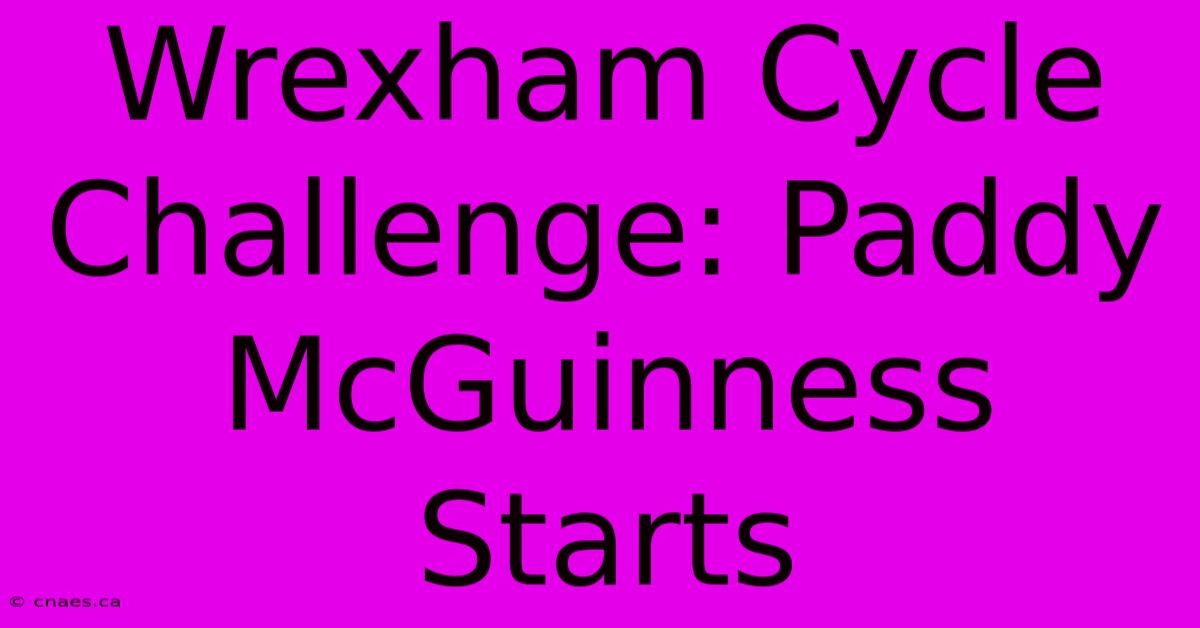 Wrexham Cycle Challenge: Paddy McGuinness Starts