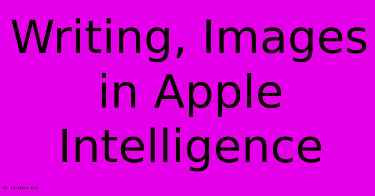 Writing, Images In Apple Intelligence