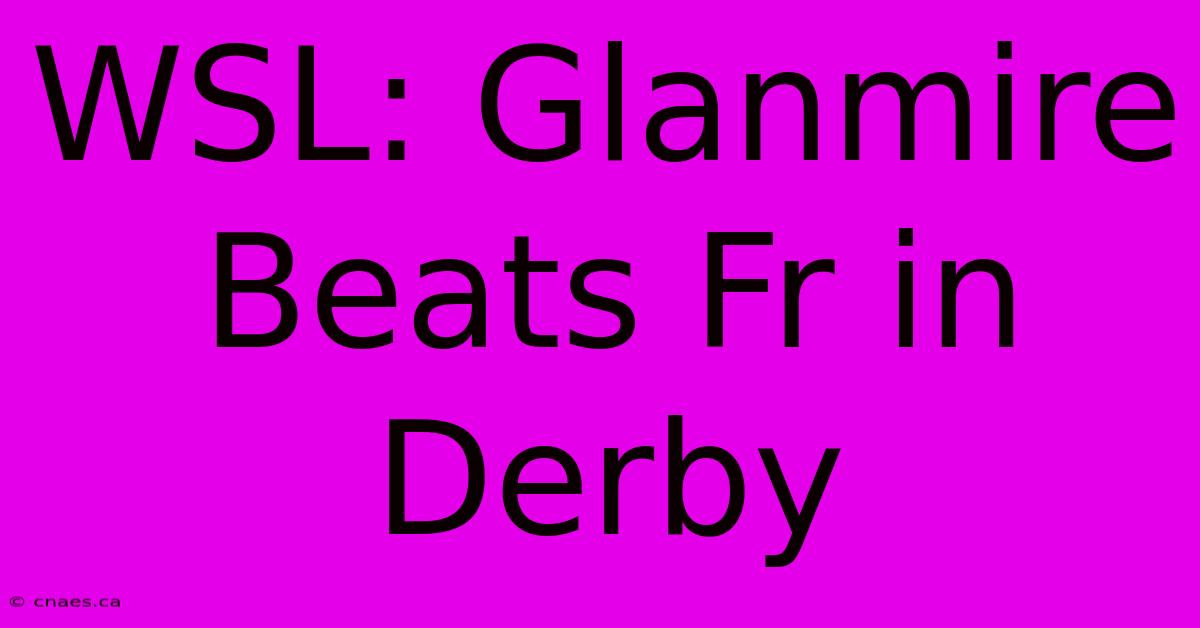 WSL: Glanmire Beats Fr In Derby